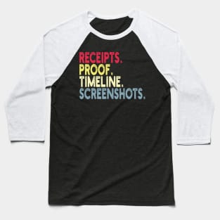 Receipts Proof Timeline Screenshots Baseball T-Shirt